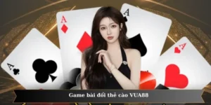 Bài Đổi Thẻ Cào VUA88 Cuốn Hút Từng Phút Giây Giải Trí