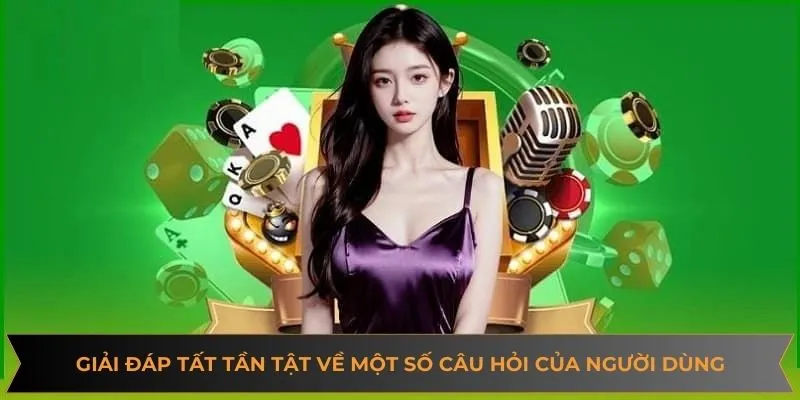 Giải đáp tất tần tật về một số câu hỏi của người dùng