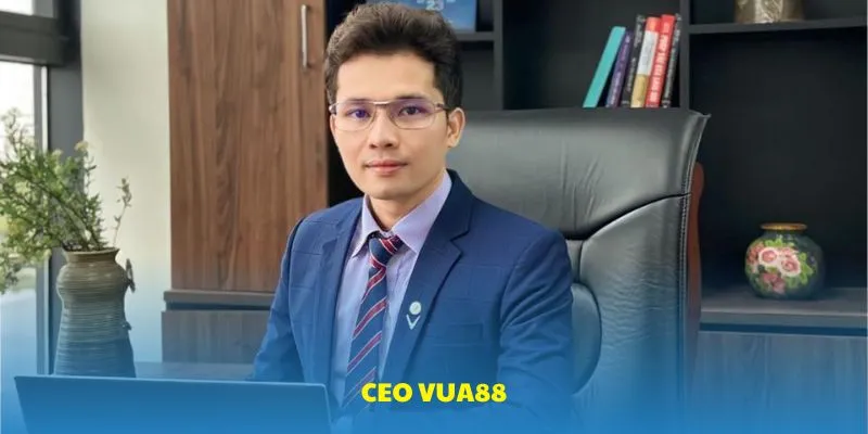 CEO VUA88 - Chàng Trai Trẻ Sở Hữu Tham Vọng Làm Chủ