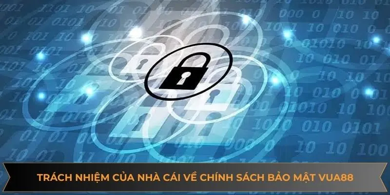 Trách nhiệm của nhà cái về chính sách bảo mật VUA88