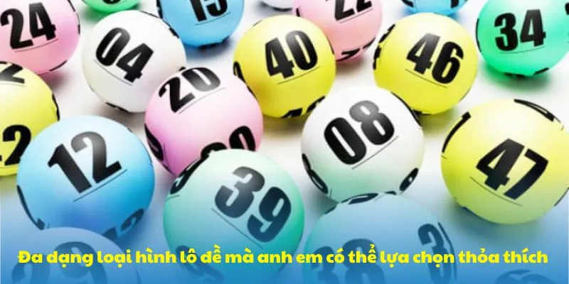 Đa dạng loại hình lô đề mà anh em có thể lựa chọn thỏa thích