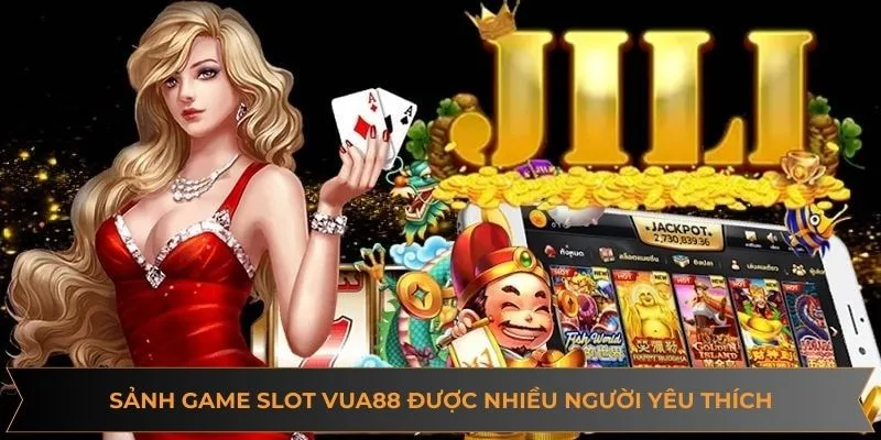 Sảnh game slot VUA88 được nhiều người yêu thích
