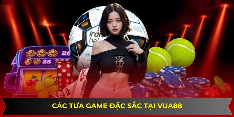 Hệ thống game đổi thưởng hấp dẫn và chất lượng cao tại Vua88